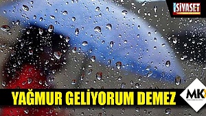 Yağmur geliyorum demez