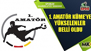 1. Amatör Küme'ye yükselenler belli oldu