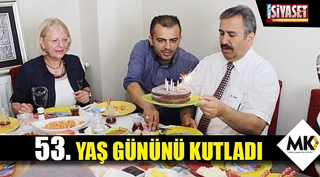 53. yaş gününü kutladı