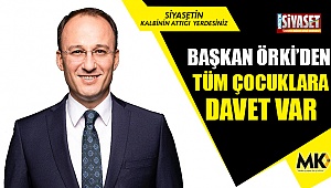 Başkan Örki’den, tüm çocuklara davet var