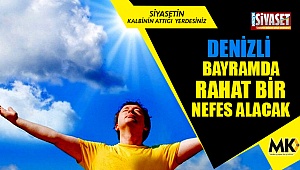 Denizli Bayramda rahat bir nefes alacak