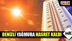 Denizli yağmura hasret kaldı