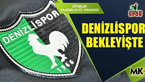 Denizlispor bekleyişte