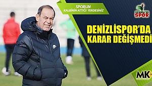 Denizlispor’da karar değişmedi