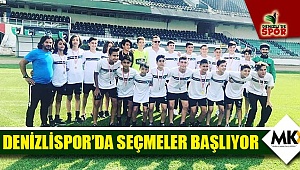 Denizlispor’da seçmeler başlıyor