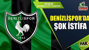 Denizlispor’da şok istifa