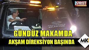 Gündüz makamda akşam direksiyon başında