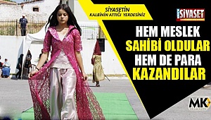 Hem meslek sahibi oldular hem de para kazandılar