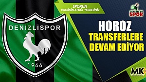 Horoz transferlere devam ediyor