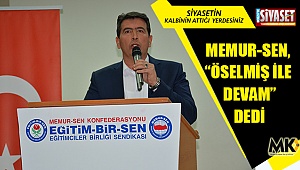 Memur-Sen, Öselmiş’e emanet