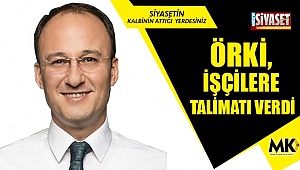Örki, işçilere  talimatı verdi