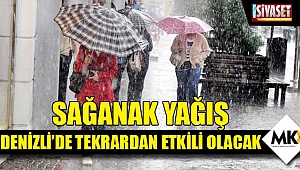  Sağanak yağış Denizli’de tekrardan etkili olacak