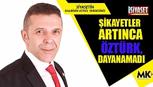Şikayetler artınca Öztürk, dayanamadı