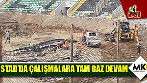 Stad’da çalışmalara tam gaz devam