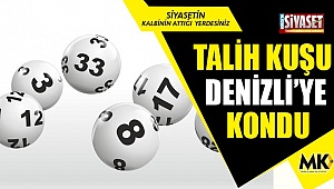 Talih kuşu Denizli'ye kondu