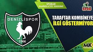 Taraftar kombineye ilgi göstermiyor