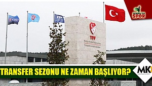 Transfer sezonu ne zaman başlıyor?