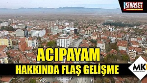 Acıpayam hakkında flaş gelişme