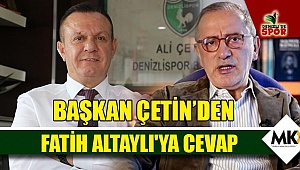 Başkan Çetin’den Fatih Altaylı'ya cevap