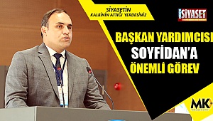 Başkan yardımcısı Soyfidan’a önemli görev