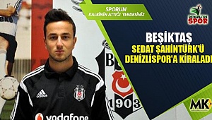 Beşiktaş, Sedat Şahintürk'ü Denizlispor'a kiraladı