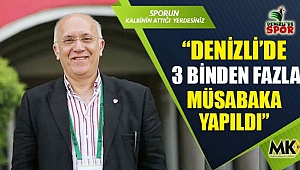  “Denizli’de 3 binden fazla müsabaka yapıldı”