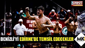 Denizli’yi Edirne’de temsil edecekler