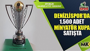 Denizlispor’da 1.500 adet minyatür kupa satışta