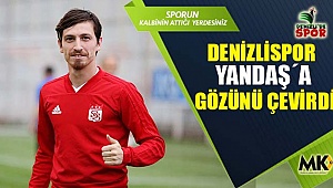 Denizlispor Yandaş´a gözünü çevirdi