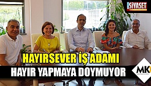 Hayırsever iş adamı hayır yapmaya doymuyor