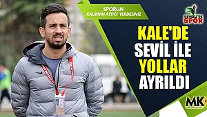 Kale'de Sevil ile yollar ayrıldı