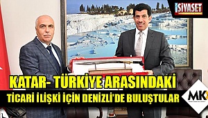 Katar- Türkiye arasındaki ticari ilişki için Denizli'de buluştular
