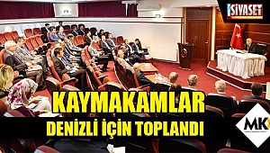 Kaymakamlar Denizli için toplandı