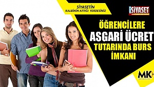 Öğrencilere asgari ücret tutarında  burs imkanı