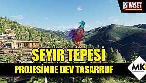  Seyir Tepesi projesinde dev tasarruf