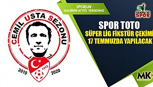 Spor Toto Süper Lig fikstür çekimi 17 Temmuz’da yapılacak