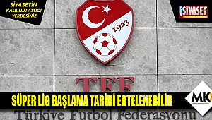 Süper lig ertelenebilir