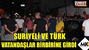 Suriyeli ve Türk vatandaşlar birbirine girdi