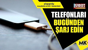 Telefonları bugünden şarj edin