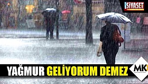 Yağmur geliyorum demez
