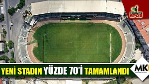 Yeni stadın yüzde 70'i tamamlandı