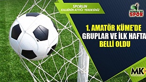 1. Amatör Küme'de gruplar ve ilk hafta belli oldu