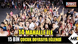 14 mahalle ile 15 bin çocuk doyasıya eğlendi
