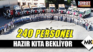 240 personel hazır kıta bekliyor