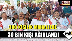 300 kişilik mahallede 30 bin kişi ağırlandı
