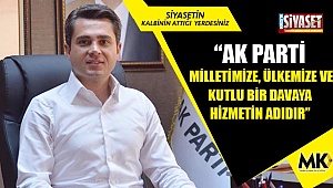  “AK Parti milletimize, ülkemize ve kutlu bir davaya hizmetin adıdır”