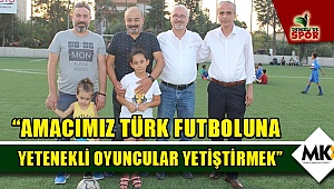 “Amacımız Türk futboluna yetenekli oyuncular yetiştirmek”
