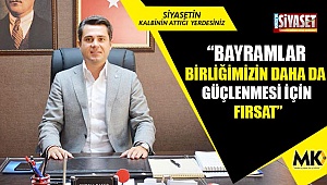 Başer; “Bayramlar birliğimizin daha da güçlenmesi için fırsat”