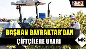 Başkan Bayraktar'dan  çiftçilere uyarı