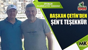 Başkan Çetin'den, Şen'e teşekkür